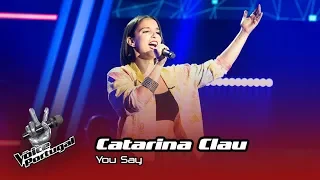 Catarina Clau - "You say" |  Blind Audition | The Voice Portugal