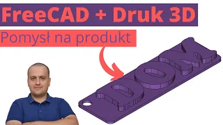 Pomysł na PRODUKT | FreeCAD i Druk 3D | Projektowanie spersonalizowanego breloka