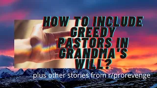 r/prorevenge How Did Grandma Put Greedy Pastors In Their Place?