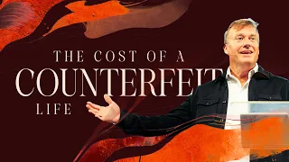 The Cost of a Counterfeit Life - Pastor Charles Billingsley