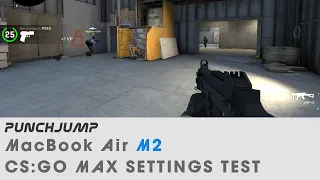 MacBook Air M2 8-core GPU CS:GO MAX SETTINGS Gaming Test