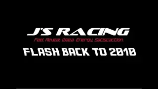 J'S RACING FLASH BACK TO 2010