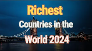 Top 10 Richest Countries in the World 2024