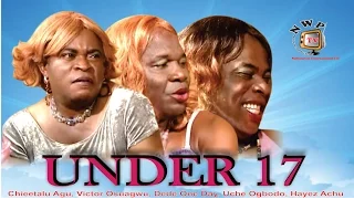 Under17  -  Nigerian Nollywood Movie