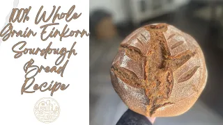 Whole Grain Einkorn Sourdough Bread - Step by Step Recipe