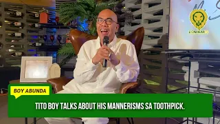 Boy Abunda talks about his mannerisms with a toothpick