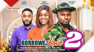 BORROWED LOVE - 2 (New Movie) Maurice Sam, Miwa Olorunfemi, Chike Daniels 2024 Movie #nollywood