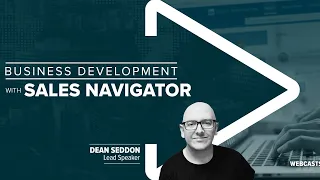 Business Development with Sales Navigator | LinkedIn Sales Navigator Free Training Session