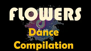 Flowers - Dance Challenge | Tiktok Compilation