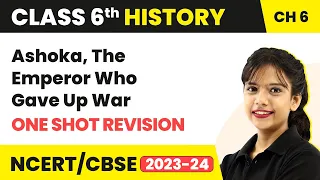 Ashoka, The Emperor Who Gave Up War - One Shot Revision | Class 6 SST (History) Chapter 6