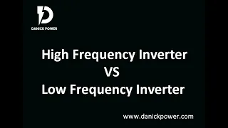 What's the difference between High Frequency Inverter and Low Frequency Inverter?  From Danick Power