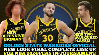 GOLDEN STATE WARRIORS OFFICIAL NEW LOOK FINAL COMPLETE LINE UP FOR 2024 NBA PLAY IN TOURNAMENT