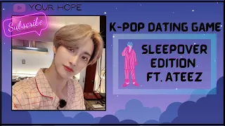 K-pop dating game sleepover edition ft. Ateez