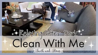Relaxing After Dark Clean With Me|  Night Time Cleaning Routine 2019