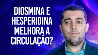 Qual a função da diosmina e hesperidina, previnem má circulação e trombose? Pode fazer uso contínuo?