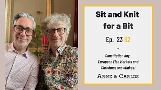 SIT and KNIT for a BIT with ARNE & CARLOS - episode 23 S2 #knittingpodcast2021 #arneandcarlos