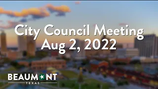 City Council Meeting Aug 2, 2022 Part 2 of 2 | City of Beaumont, TX