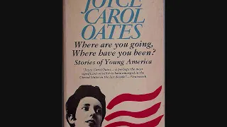 Where Are You Going, Where Have You Been? Joyce Carol Oates Audiobook