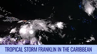 Tropical Storm Franklin in the Caribbean - August 21, 2023