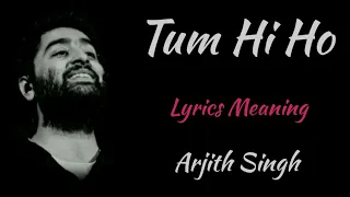 TUM HI HO LYRICS MEANING, ARJITH SINGH