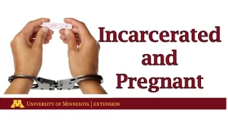 Incarcerated & Pregnant | Promoting the Health of Mothers and Babies