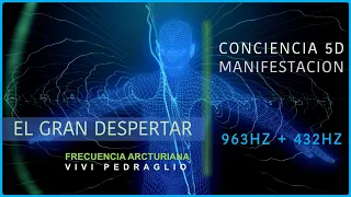 EL GRAN DESPERTAR 🥰 Conciencia 5D 🌍 963HZ + 432HZ | Manifestacion 👽 Frecuencia Arcturiana