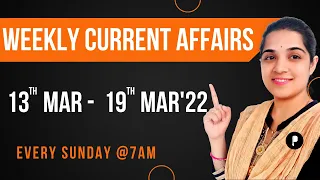 Weekly Current Affairs | March 2022 Week 3 | Every Sunday @7am #Parcham