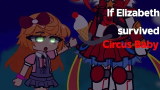 If Elizabeth survived Circus baby//FNaf