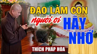 Lời Phật Dạy về Đạo Làm Con càng nghe càng thấm! - Pháp thoại Thầy Thích Pháp Hòa