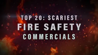 TOP 20: SCARIEST FIRE SAFETY PSAs