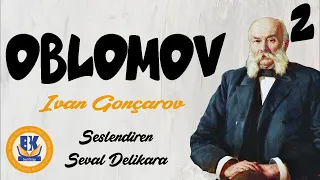 OBLOMOV - Ivan Gonçarov (Sesli Kitap 2.Parça) (Seval Delikara)