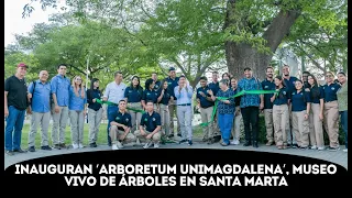 ‘Arboretum UNIMAGDALENA’: el aula viva para la educación ambiental y promover la conservación