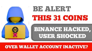 Be Alert This 31 Coins ❌📈 Binance Account Hacked, User Shocked 😇 Over Wallet Update