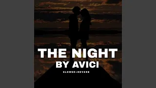 The Night By Avicii - Slowed+Reverb