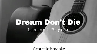 Liamani Segura - Dreams Don't Die (Acoustic Karaoke)