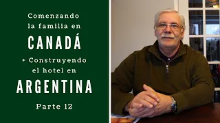 Starting a FAMILY in CANADA + Continuing the CONSTRUCTION OF A HOTEL in Argentina