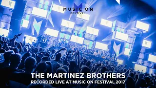 THE MARTINEZ BROTHERS at Music On Festival 2017