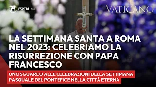 I momenti salienti della Settimana Santa 2023: messaggio di speranza e benedizione di Papa Francesco