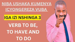L2: uzi izi nshinga TO BE, TO HAVE, na TO DO wamenya Icyongereza vuba