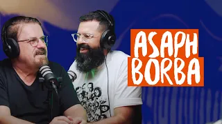 ASAPH BORBA - Podcast #84