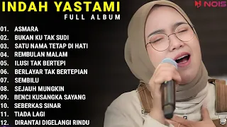 INDAH YASTAMI FULL ALBUM - ASMARA - BUKAN KU TAK SUDI || COVER AKUSTIK TERBAIK 2023