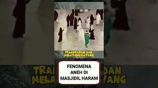 FENOMENA ANEH DI MASJIDILHARAM