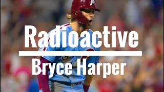 Bryce Harper Mix | Radioactive