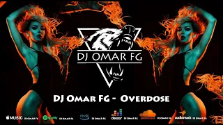 Overdose - DJ Omar FG  (Club Mix) #remixsong