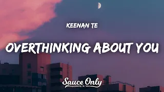 Keenan Te - overthinking about you (Lyrics)
