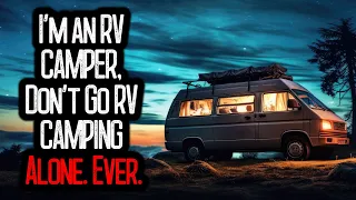 "I'm an RV CAMPER, Don't Go RV CAMPING Alone. Ever." | RV Horror Stories VOLUME 16