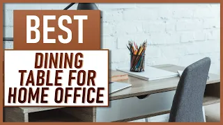Best Dining Table For Home Office. Our Top 3 Picks!