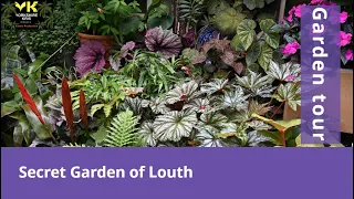 The Secret Garden of Louth Tour with over 50 named Exotic plant ideas