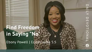 Find Freedom in Saying "No" | Ecclesiastes 5:5 | Our Daily Bread Video Devotional