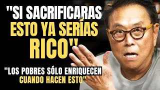 ¡SACRIFICA estas 10 COSAS en tu vida y NUNCA Volverás a ser POBRE! - Robert Kiyosaki